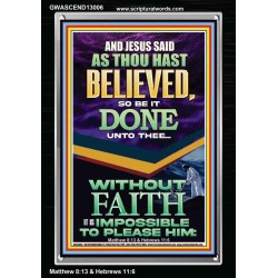 AS THOU HAST BELIEVED SO BE IT DONE UNTO THEE  Scriptures Décor Wall Art  GWASCEND13006  "25x33"