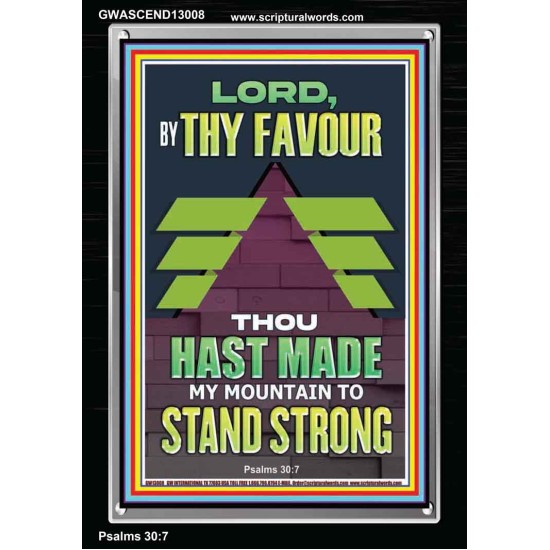 BY THY FAVOUR THOU HAST MADE MY MOUNTAIN TO STAND STRONG  Scriptural Décor Portrait  GWASCEND13008  