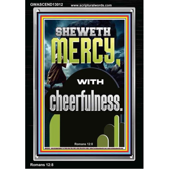 SHEWETH MERCY WITH CHEERFULNESS  Bible Verses Portrait  GWASCEND13012  