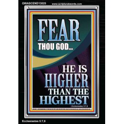 FEAR THOU GOD HE IS HIGHER THAN THE HIGHEST  Christian Quotes Portrait  GWASCEND13025  "25x33"