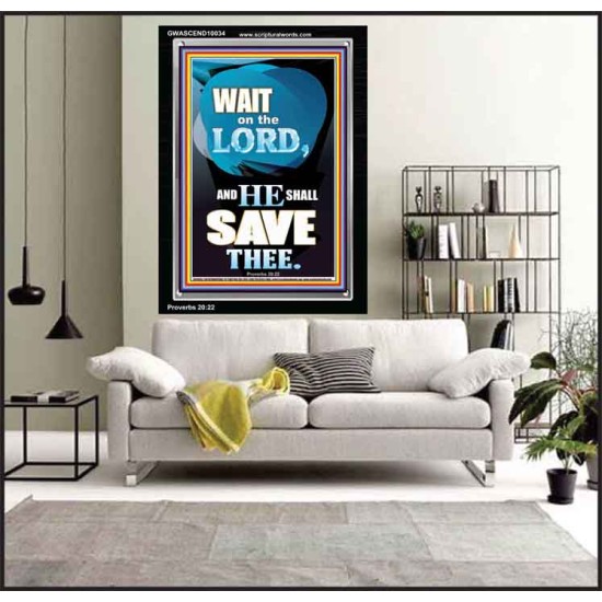 WAIT ON THE LORD AND YOU SHALL BE SAVE  Home Art Portrait  GWASCEND10034  