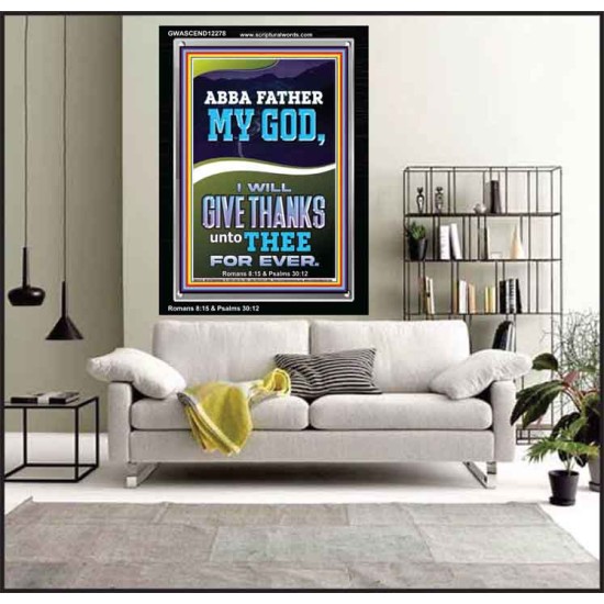 ABBA FATHER MY GOD I WILL GIVE THANKS UNTO THEE FOR EVER  Contemporary Christian Wall Art Portrait  GWASCEND12278  