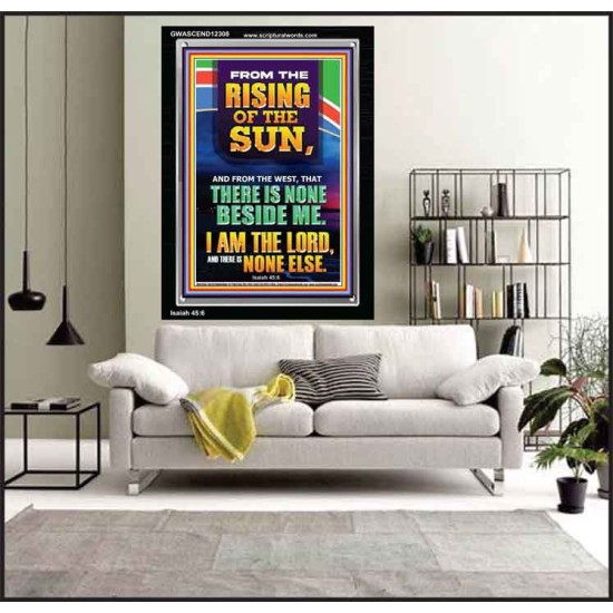 FROM THE RISING OF THE SUN AND THE WEST THERE IS NONE BESIDE ME  Affordable Wall Art  GWASCEND12308  