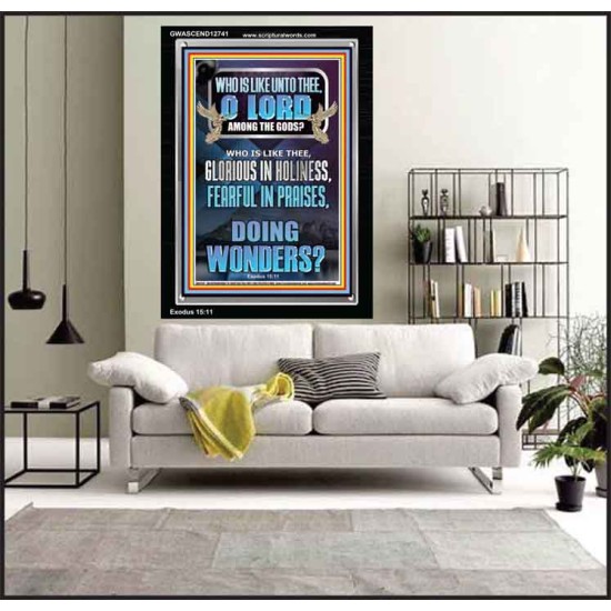 WHO IS LIKE UNTO THEE O LORD FEARFUL IN PRAISES  Ultimate Inspirational Wall Art Portrait  GWASCEND12741  