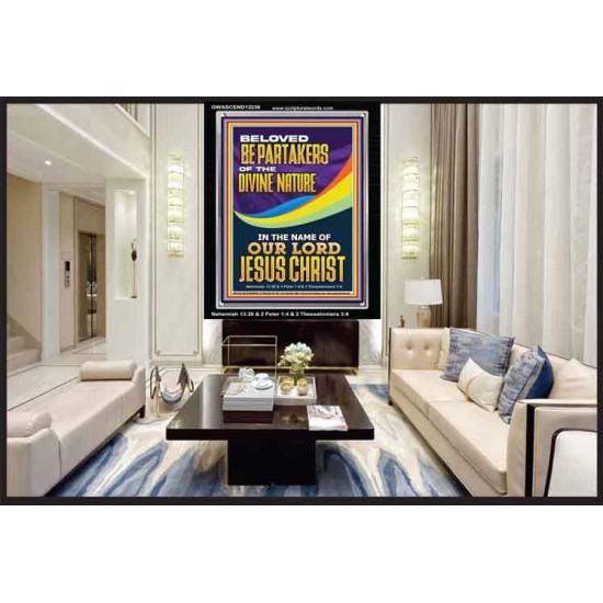 BE PARTAKERS OF THE DIVINE NATURE IN THE NAME OF OUR LORD JESUS CHRIST  Contemporary Christian Wall Art  GWASCEND12236  