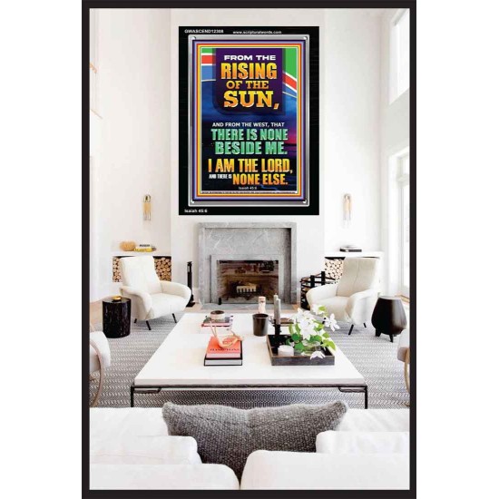 FROM THE RISING OF THE SUN AND THE WEST THERE IS NONE BESIDE ME  Affordable Wall Art  GWASCEND12308  
