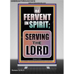 BE FERVENT IN SPIRIT SERVING THE LORD  Unique Scriptural Retractable Stand  GWBREAKTHROUGH10018  "30x80"