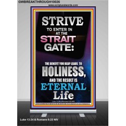 STRAIT GATE LEADS TO HOLINESS THE RESULT ETERNAL LIFE  Ultimate Inspirational Wall Art Retractable Stand  GWBREAKTHROUGH10026  "30x80"