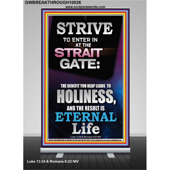 STRAIT GATE LEADS TO HOLINESS THE RESULT ETERNAL LIFE  Ultimate Inspirational Wall Art Retractable Stand  GWBREAKTHROUGH10026  