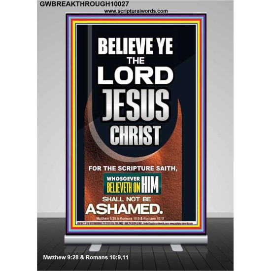 WHOSOEVER BELIEVETH ON HIM SHALL NOT BE ASHAMED  Unique Scriptural Retractable Stand  GWBREAKTHROUGH10027  