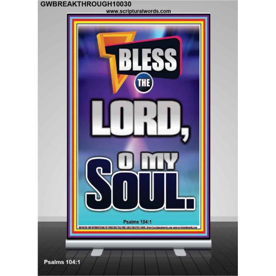 BLESS THE LORD O MY SOUL  Eternal Power Retractable Stand  GWBREAKTHROUGH10030  