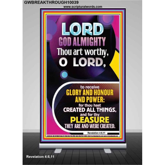THOU ART WORTHY O LORD GOD ALMIGHTY  Christian Art Work Retractable Stand  GWBREAKTHROUGH10039  