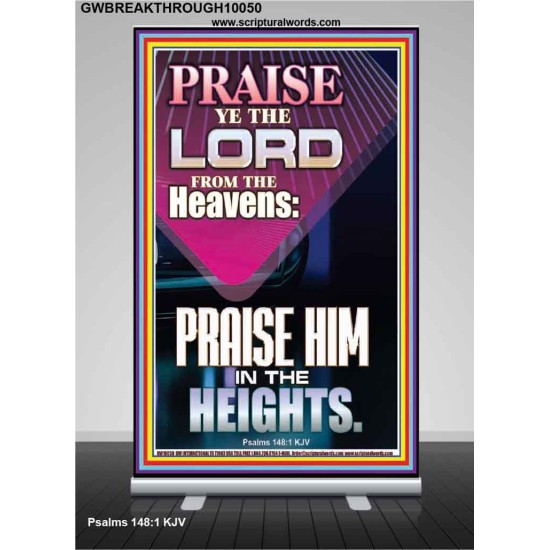 PRAISE HIM IN THE HEIGHTS  Kitchen Wall Art Retractable Stand  GWBREAKTHROUGH10050  