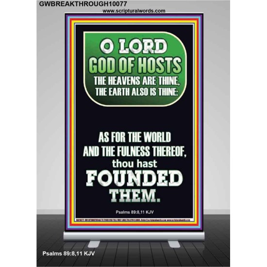 O LORD GOD OF HOST CREATOR OF HEAVEN AND THE EARTH  Unique Bible Verse Retractable Stand  GWBREAKTHROUGH10077  