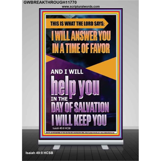 IN A TIME OF FAVOUR I WILL HELP YOU  Christian Art Retractable Stand  GWBREAKTHROUGH11770  
