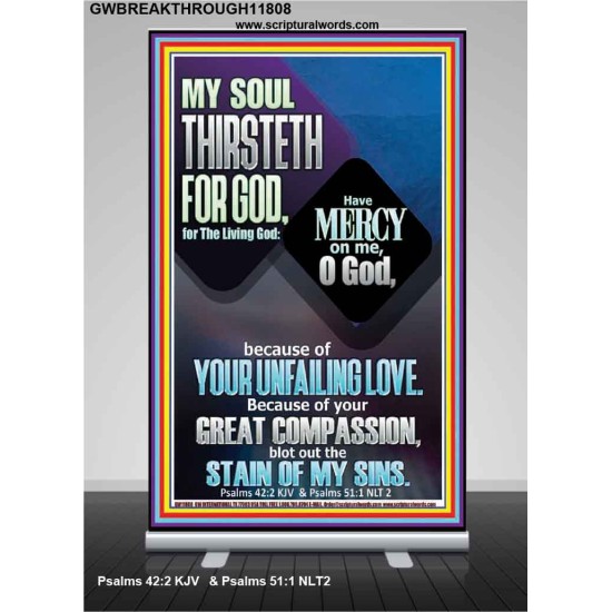 BECAUSE OF YOUR UNFAILING LOVE AND GREAT COMPASSION  Bible Verse Retractable Stand  GWBREAKTHROUGH11808  