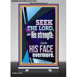 SEEK THE LORD AND HIS STRENGTH AND SEEK HIS FACE EVERMORE  Wall Décor  GWBREAKTHROUGH11815  "30x80"