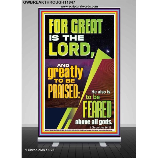 THE LORD IS GREATLY TO BE PRAISED  Custom Inspiration Scriptural Art Retractable Stand  GWBREAKTHROUGH11847  
