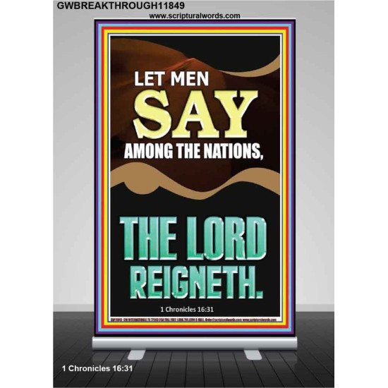 LET MEN SAY AMONG THE NATIONS THE LORD REIGNETH  Custom Inspiration Bible Verse Retractable Stand  GWBREAKTHROUGH11849  