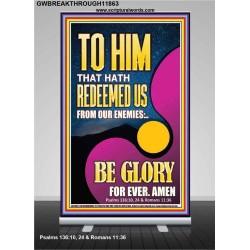 TO HIM THAT HATH REDEEMED US FROM OUR ENEMIES  Bible Verses Retractable Stand Art  GWBREAKTHROUGH11863  "30x80"