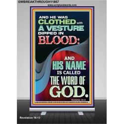 CLOTHED WITH A VESTURE DIPED IN BLOOD AND HIS NAME IS CALLED THE WORD OF GOD  Inspirational Bible Verse Retractable Stand  GWBREAKTHROUGH11867  "30x80"