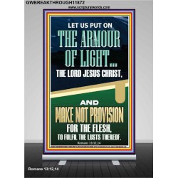 PUT ON THE ARMOUR OF LIGHT OUR LORD JESUS CHRIST  Bible Verse for Home Retractable Stand  GWBREAKTHROUGH11872  "30x80"