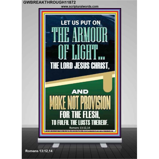 PUT ON THE ARMOUR OF LIGHT OUR LORD JESUS CHRIST  Bible Verse for Home Retractable Stand  GWBREAKTHROUGH11872  