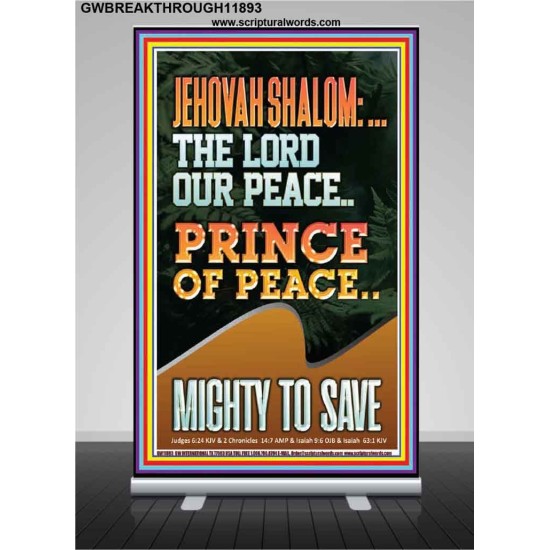 JEHOVAH SHALOM THE LORD OUR PEACE PRINCE OF PEACE MIGHTY TO SAVE  Ultimate Power Retractable Stand  GWBREAKTHROUGH11893  