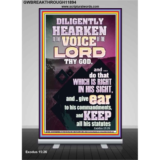 DILIGENTLY HEARKEN TO THE VOICE OF THE LORD OUR GOD  Righteous Living Christian Retractable Stand  GWBREAKTHROUGH11894  