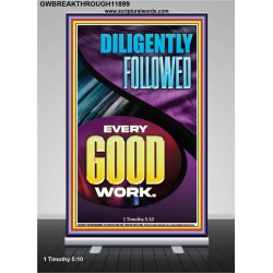 DILIGENTLY FOLLOWED EVERY GOOD WORK  Ultimate Inspirational Wall Art Retractable Stand  GWBREAKTHROUGH11899  "30x80"