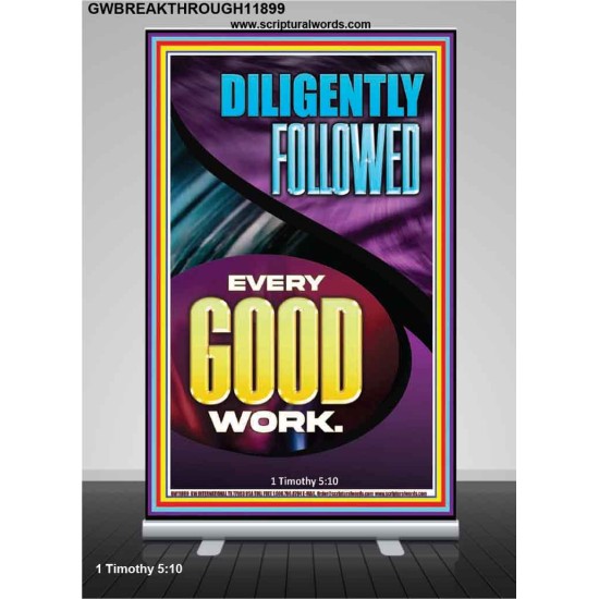 DILIGENTLY FOLLOWED EVERY GOOD WORK  Ultimate Inspirational Wall Art Retractable Stand  GWBREAKTHROUGH11899  