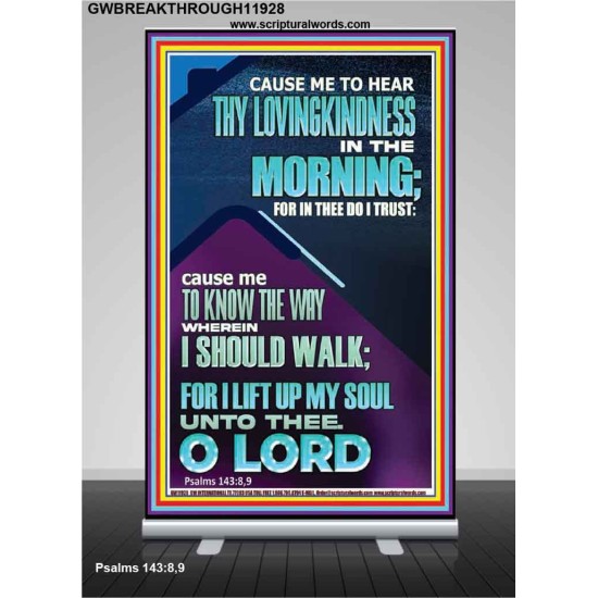LET ME EXPERIENCE THY LOVINGKINDNESS IN THE MORNING  Unique Power Bible Retractable Stand  GWBREAKTHROUGH11928  