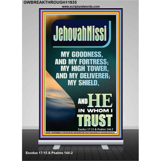 JEHOVAH NISSI MY GOODNESS MY FORTRESS MY HIGH TOWER MY DELIVERER MY SHIELD  Ultimate Inspirational Wall Art Retractable Stand  GWBREAKTHROUGH11935  