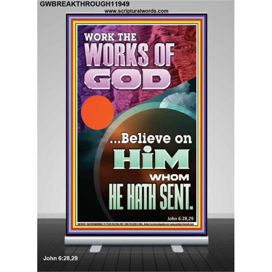WORK THE WORKS OF GOD  Eternal Power Retractable Stand  GWBREAKTHROUGH11949  