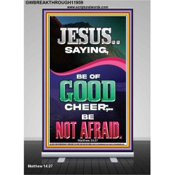JESUS SAID BE OF GOOD CHEER BE NOT AFRAID  Church Retractable Stand  GWBREAKTHROUGH11959  "30x80"