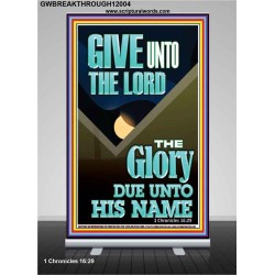 GIVE UNTO THE LORD GLORY DUE UNTO HIS NAME  Bible Verse Art Retractable Stand  GWBREAKTHROUGH12004  "30x80"
