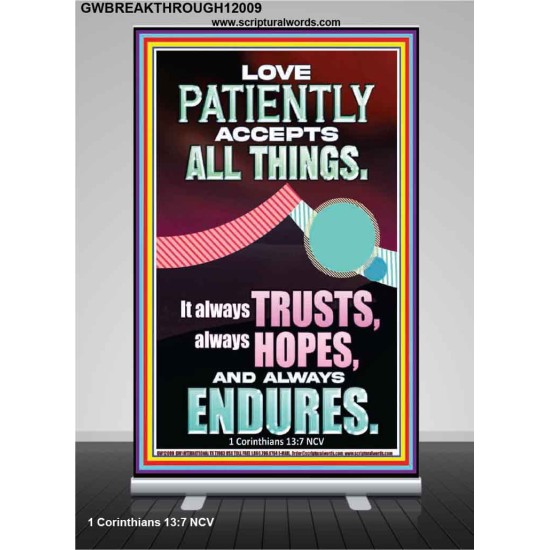LOVE PATIENTLY ACCEPTS ALL THINGS  Scripture Art Work  GWBREAKTHROUGH12009  