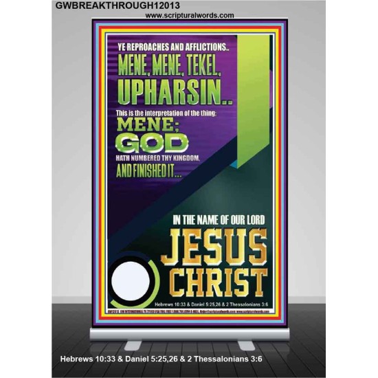 YE REPROACHES AND AFFLICTIONS YOUR END HAS BEEN NUMBERED BY GOD  Scriptural Portrait Retractable Stand  GWBREAKTHROUGH12013  