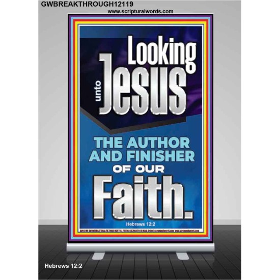 LOOKING UNTO JESUS THE FOUNDER AND FERFECTER OF OUR FAITH  Bible Verse Retractable Stand  GWBREAKTHROUGH12119  