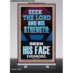 SEEK THE LORD AND HIS STRENGTH AND SEEK HIS FACE EVERMORE  Bible Verse Wall Art  GWBREAKTHROUGH12184  "30x80"