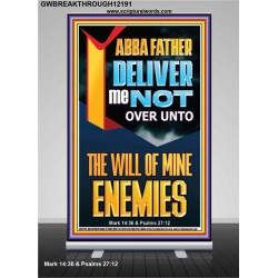 DELIVER ME NOT OVER UNTO THE WILL OF MINE ENEMIES ABBA FATHER  Modern Christian Wall Décor Retractable Stand  GWBREAKTHROUGH12191  "30x80"