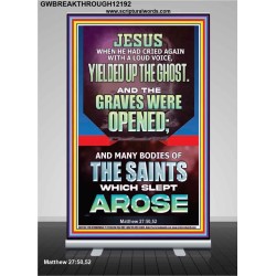 AND THE GRAVES WERE OPENED MANY BODIES OF THE SAINTS WHICH SLEPT AROSE  Bible Verses Retractable Stand   GWBREAKTHROUGH12192  "30x80"