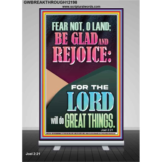 FEAR NOT O LAND THE LORD WILL DO GREAT THINGS  Christian Paintings Retractable Stand  GWBREAKTHROUGH12198  