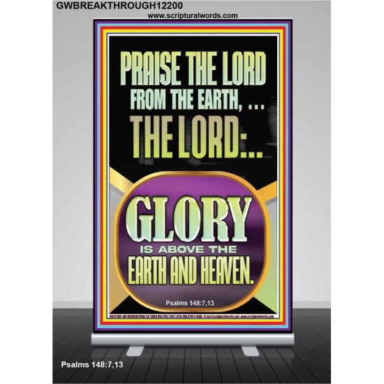 PRAISE THE LORD FROM THE EARTH  Contemporary Christian Paintings Retractable Stand  GWBREAKTHROUGH12200  