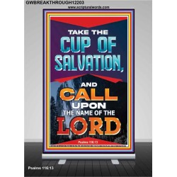 TAKE THE CUP OF SALVATION AND CALL UPON THE NAME OF THE LORD  Scripture Art Retractable Stand  GWBREAKTHROUGH12203  "30x80"