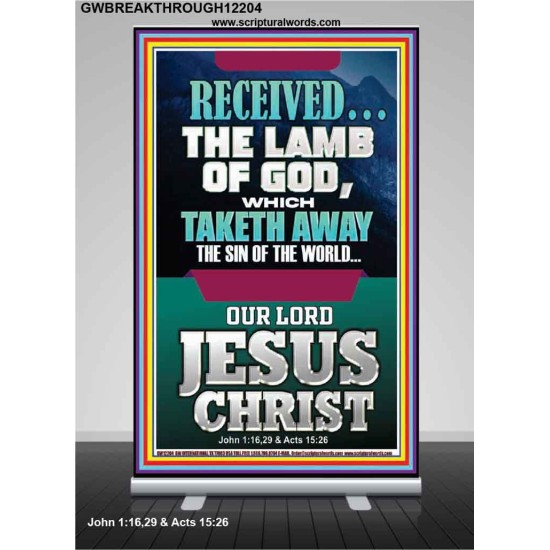 RECEIVED THE LAMB OF GOD THAT TAKETH AWAY THE SINS OF THE WORLD  Christian Artwork Retractable Stand  GWBREAKTHROUGH12204  