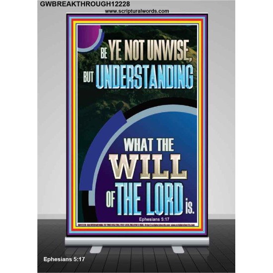 UNDERSTAND WHAT THE WILL OF THE LORD IS  Sanctuary Wall Picture Retractable Stand  GWBREAKTHROUGH12228  