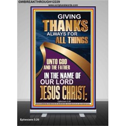 GIVING THANKS ALWAYS FOR ALL THINGS UNTO GOD  Ultimate Inspirational Wall Art Retractable Stand  GWBREAKTHROUGH12229  "30x80"