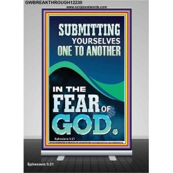 SUBMIT YOURSELVES ONE TO ANOTHER IN THE FEAR OF GOD  Unique Scriptural Retractable Stand  GWBREAKTHROUGH12230  "30x80"