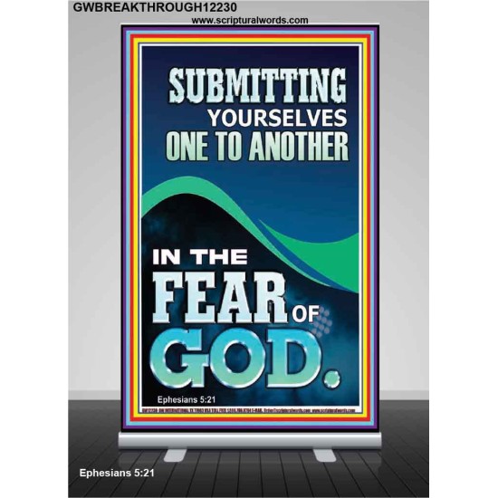 SUBMIT YOURSELVES ONE TO ANOTHER IN THE FEAR OF GOD  Unique Scriptural Retractable Stand  GWBREAKTHROUGH12230  